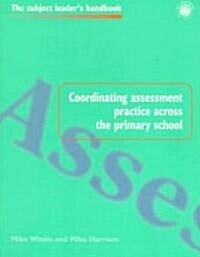 Coordinating Assessment Practice Across the Primary School (Paperback)