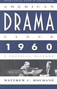 American Drama Since 1960 (Paperback)