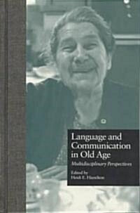Language and Communication in Old Age: Multidisciplinary Perspectives (Hardcover)