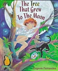 The Tree That Grew to the Moon (School & Library)