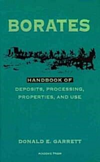 Borates: Handbook of Deposits, Processing, Properties, and Use (Hardcover)