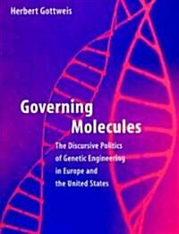 Governing Molecules: The Discursive Politics of Genetic Engineering in Europe and the United States (Hardcover)