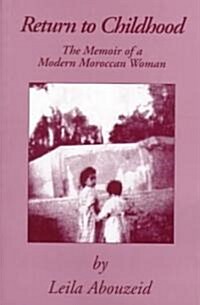 Return to Childhood: The Memoir of a Modern Moroccan Woman (Paperback)