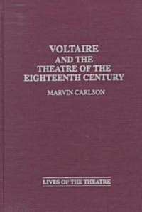 Voltaire and the Theatre of the Eighteenth Century (Hardcover)