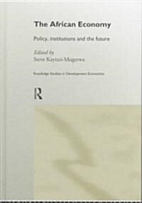 The African Economy : Policy, Institutions and the Future (Hardcover)