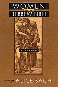 Women in the Hebrew Bible : A Reader (Hardcover)