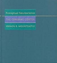 Perceptual Neuroscience: The Cerebral Cortex (Hardcover)