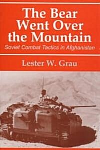 The Bear Went Over the Mountain : Soviet Combat Tactics in Afghanistan (Hardcover)
