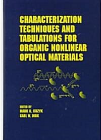 Characterization Techniques and Tabulations for Organic Nonlinear Optical Materials (Hardcover)