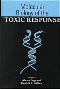 Molecular Biology of the Toxic Response (Hardcover)