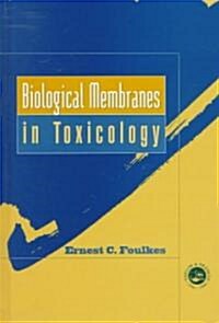 Biological Membranes in Toxicology (Hardcover)