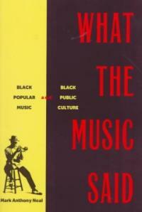What the music said : Black popular music and Black public culture