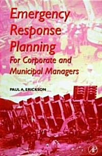 Emergency Response Planning for Corporate and Municipal Managers (Hardcover)