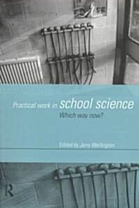 Practical Work in School Science : Which Way Now? (Paperback)