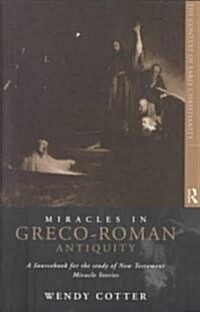Miracles in Greco-Roman Antiquity : A Sourcebook for the Study of New Testament Miracle Stories (Paperback)