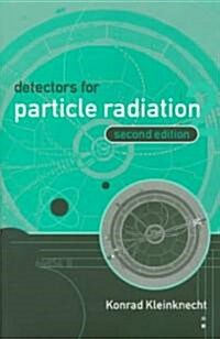 Detectors for Particle Radiation (Paperback, 2 Revised edition)