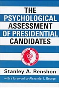 The Psychological Assessment of Presidential Candidates (Paperback)