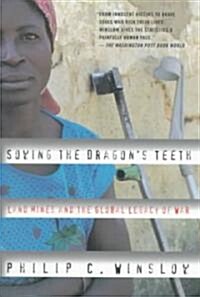 Sowing the Dragons Teeth: Land Mines and the Global Legacy of War (Paperback)