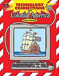 Technology Connections for Colonial America (Paperback)
