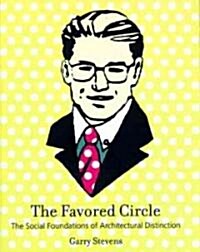 The Favored Circle: The Social Foundations of Architectural Distinction (Hardcover)