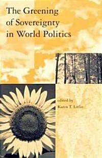 The Greening of Sovereignty in World Politics (Paperback)