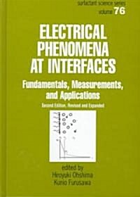 Electrical Phenomena at Interfaces: Fundamentals: Measurements, and Applications (Hardcover, 2, Rev and Expande)