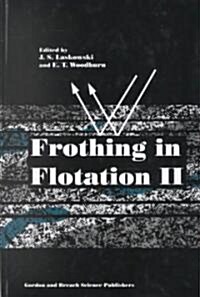 Frothing in Flotation II : Recent Advances in Coal Processing, Volume 2 (Hardcover)