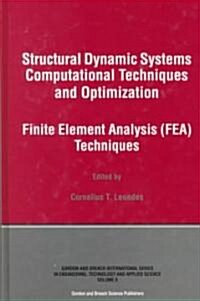 Structural Dynamic Systems Computational Techniques and Optimization : Finite Element Analysis Techniques (Hardcover)