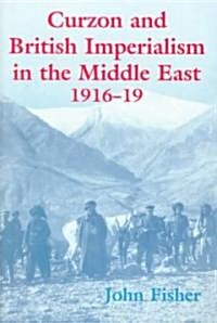 Curzon and British Imperialism in the Middle East, 1916-1919 (Paperback)