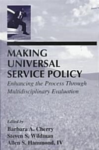Making Universal Service Policy: Enhancing the Process Through Multidisciplinary Evaluation (Paperback)
