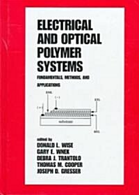 Electrical and Optical Polymer Systems: Fundamentals: Methods, and Applications (Hardcover)