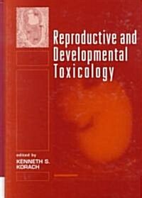 Reproductive and Developmental Toxicology (Hardcover)