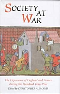 Society at War : The Experience of England and France during the Hundred Years War (Hardcover)