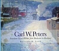 Carl W. Peters: American Scene Painter from Rochester to Rockport (Hardcover)