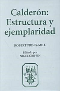 Calderon:  Estructura y Ejemplaridad (Hardcover)