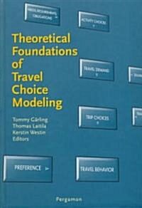 Theoretical Foundations of Travel Choice Modeling (Hardcover)