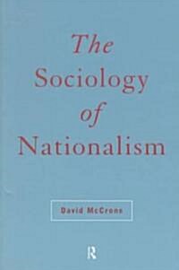 The Sociology of Nationalism : Tomorrows Ancestors (Paperback)