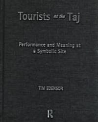 Tourists at the Taj : Performance and Meaning at a Symbolic Site (Hardcover)