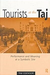 Tourists at the Taj : Performance and Meaning at a Symbolic Site (Paperback)