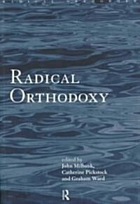 Radical Orthodoxy : A New Theology (Paperback)