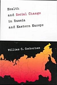 Health and Social Change in Russia and Eastern Europe (Paperback)