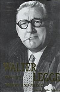 Walter Legge: Words and Music (Hardcover)