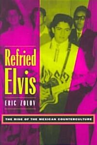 [중고] Refried Elvis: The Rise of the Mexican Counterculture (Paperback)