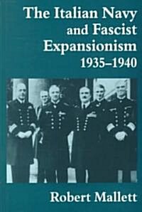 The Italian Navy and Fascist Expansionism, 1935-1940 (Paperback)