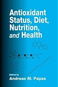Antioxidant Status, Diet, Nutrition, and Health (Hardcover)