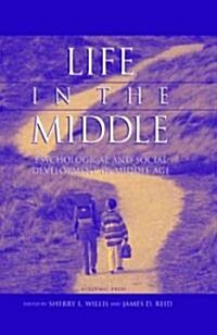 Life in the Middle: Psychological and Social Development in Middle Age (Hardcover)