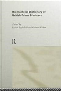 Biographical Dictionary of British Prime Ministers (Hardcover)
