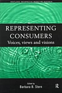 Representing Consumers : Voices, Views and Visions (Paperback)