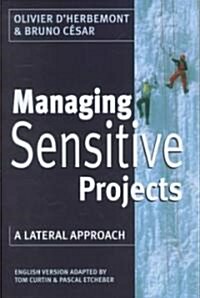 Managing Sensitive Projects : A Lateral Approach (Hardcover)