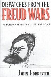 Dispatches from the Freud Wars: Psychoanalysis and Its Passions (Paperback, Revised)